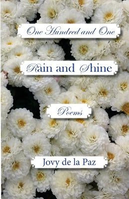 Rain and Shine: One Hundred and One Poems by Paz, Jovy De La