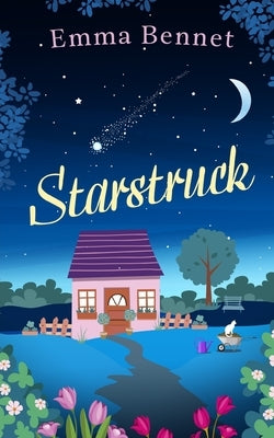 STARSTRUCK a heartwarming, feel-good romance to fall in love with by Bennet, Emma