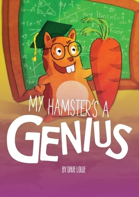 My Hamster's a Genius by Lowe, Dave