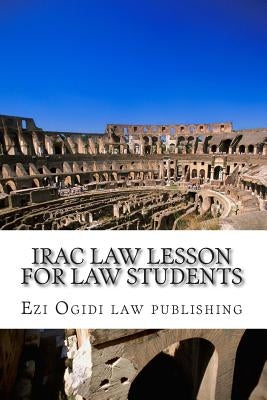 IRAC Law Lesson For Law Students: Look Inside! by Law Publishing, Ezi Ogidi