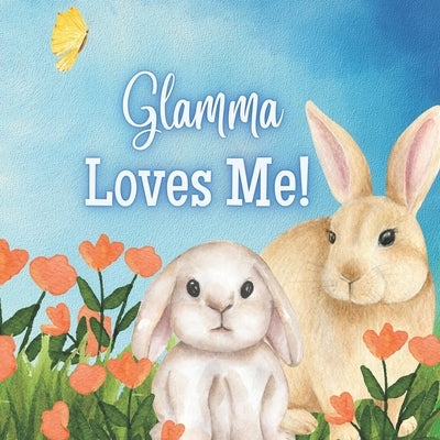 Glamma Loves Me!: A story about Glamma's love! by Joyfully, Joy