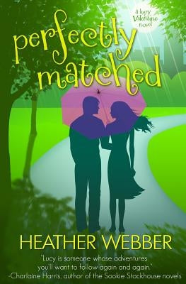 Perfectly Matched: A Lucy Valentine Novel by Webber, Heather
