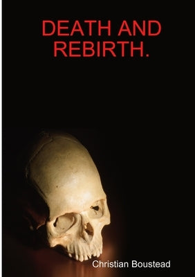 Death and Rebirth. by Boustead, Christian