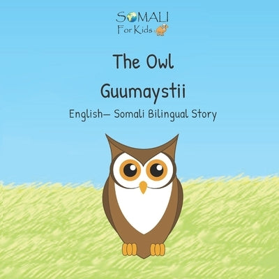The Owl - Guumaystii: English - Somali Bilingual Stories by Sfk, Somali For Kids