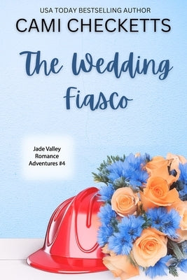 The Wedding Fiasco: A Clean Romcom Mystery by Checketts, Cami