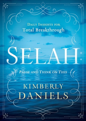 Selah: Pause and Think on This: Daily Insights for Total Breakthrough by Daniels, Kimberly