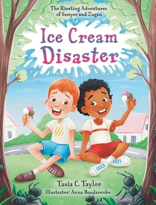 Ice Cream Disaster: The Riveting Adventures of Sawyer and Zagan by Taylor, Tasia C.