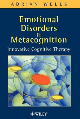 Emotional Disorders Metacognition P by Wells