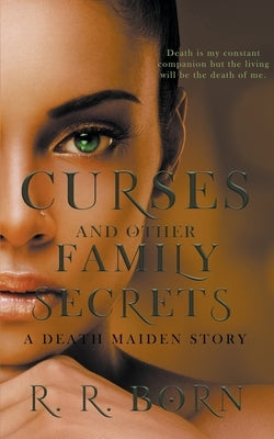Curses and Other Family Secrets by Born, R. R.
