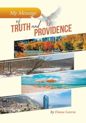 My Message of Truth And Providence by Garcia, Diana