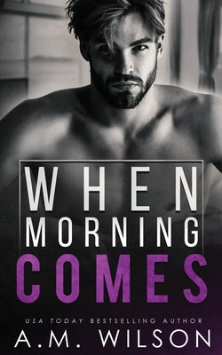 When Morning Comes by Wilson, A. M.