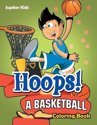 Hoops! A Basketball Coloring Book by Jupiter Kids