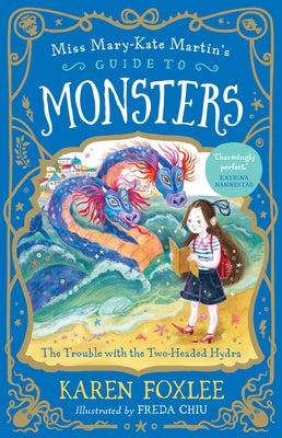The Trouble with the Two-Headed Hydra: Miss Mary-Kate Martin's Guide to Monsters 2 Volume 2 by Foxlee, Karen