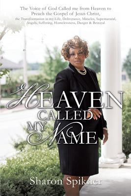 Heaven Called My Name by Spikner, Sharon