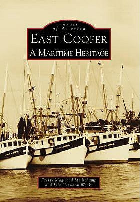 East Cooper: A Maritime Heritage by Mellichamp, Tressy