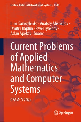 Current Problems of Applied Mathematics and Computer Systems: Cpamcs 2024 by Samoylenko, Irina