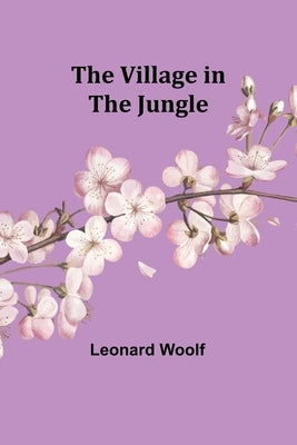 The Village in the Jungle by Woolf, Leonard