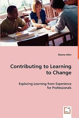 Contributing to Learning to Change by Allen, Dianne
