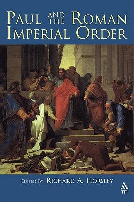 Paul and the Roman Imperial Order by Horsley, Richard A.