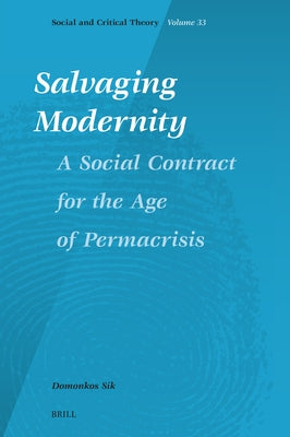 Salvaging Modernity: A Social Contract for the Age of Permacrisis by Sik, Domonkos