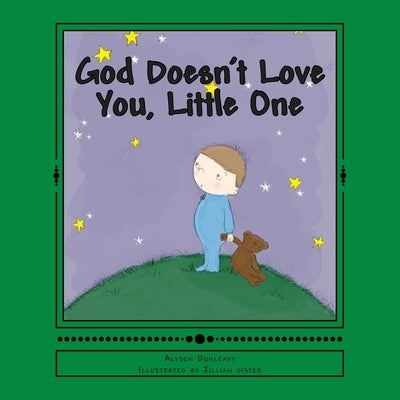 God Doesn't Love You, Little One by Dister, Jillian