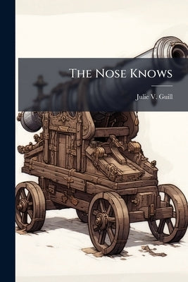 The Nose Knows: Developing Advanced Chemical Sensors for the Remote Detection of Improvised Explosive Devices in 2030 by Guill, Julie V.