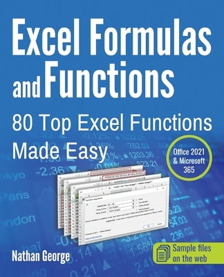 Excel Formulas and Functions: 80 Top Excel Functions Made Easy by George, Nathan