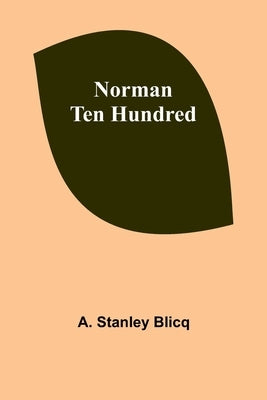 Norman Ten Hundred by Stanley Blicq, A.