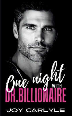 One Night With Dr.Billionaire: An Opposites Attract Pregnancy Romance by Carlyle, Joy