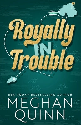 Royally In Trouble: A Royal Romance Duet by Quinn, Meghan