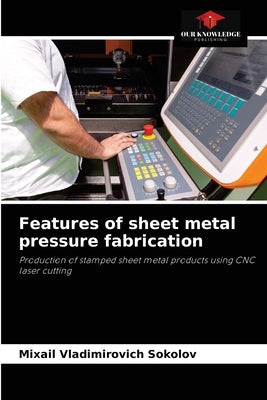 Features of sheet metal pressure fabrication by Sokolov, Mixail Vladimirovich