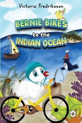 Bernie Bikes to the Indian Ocean by Fredriksson, Victoria