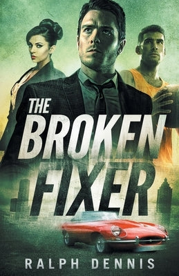 The Broken Fixer by Dennis, Ralph