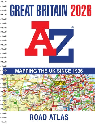 Great Britain A-Z Road Atlas 2026 (A4 Spiral) by Geographers' A-Z Map Co Ltd