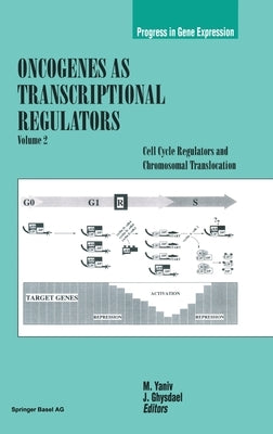 Oncogenes as Transcriptional Regulators: Volume 2: Cell Cycle Regulators and Chromosomal Regulation by Yaniv, M.