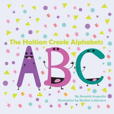 The Haitian Creole Alphabets by Augustin, Berwick