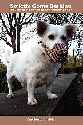 Strictly Come Barking: Life Among the Dog People of Paddington Rec by Linick, Anthony