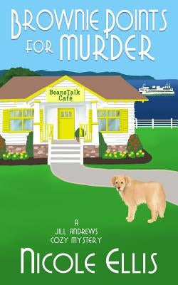 Brownie Points for Murder: A Jill Andrews Cozy Mystery #1 by Ellis, Nicole