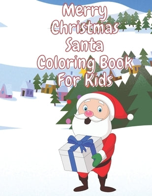 Merry Christmas Santa Coloring Book for Kids: Fun Children's Christmas Stocking Stuffer for Toddlers & Children - 50 Fun Pages to Color with Santa, El by Merced, Tanya