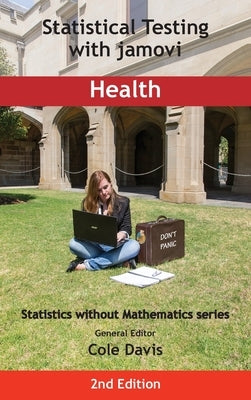 Statistical Testing with jamovi Health: Second Edition by Davis, Cole