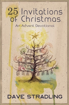 25 Invitations of Christmas: An Advent Devotional by Stradling, Dave