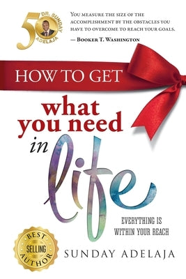 How to get what you need in life by Adelaja, Sunday