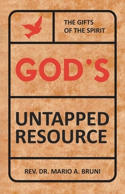 God's Untapped Resources by Bruni, Mario A.