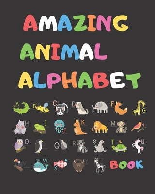Amazing Animal Alphabet Book: Learning Alphabet (ABC) With Fun by Publishing, Mnt