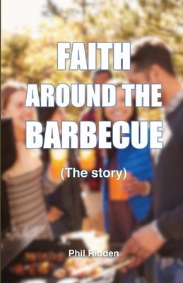 FAITH AROUND THE BARBECUE (The story) by Ridden, Phil