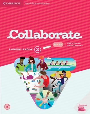 Collaborate Level 2 Student's Book English for Spanish Speakers by Thacker, Claire