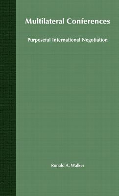 Multilateral Conferences: Purposeful International Negotiation by Walker, R.