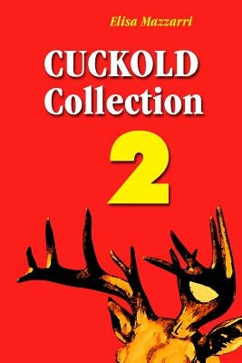 Cuckold collection 2 by Mazzarri, Elisa
