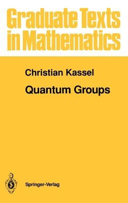 Quantum Groups by Kassel, Christian