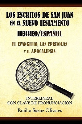 Los Escritos de San Juan En El Nuevo Testamento by Olivarez, Emilio Saenz